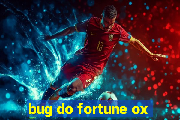 bug do fortune ox